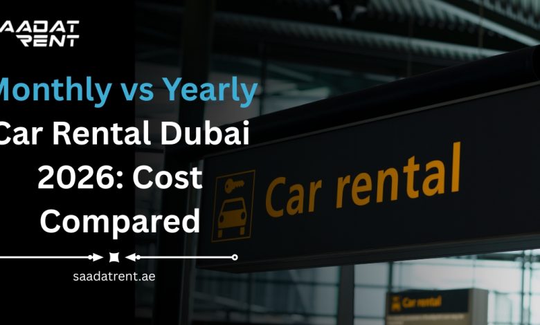Monthly vs Yearly Car Rental Dubai 2026 Cost Compared